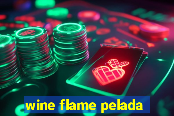 wine flame pelada